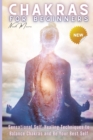 Chakras for Beginners : Sensational Self-Healing Techniques to Balance Chakras and Be Your Best Self - Book