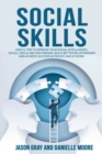 SOCIAL SKILLS Useful tips to Improve Your Social Intelligence, Social Circle and Win Friends, Build Better Relationships and Achieve Success in Private and at Work - Book