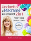 Uncinetto e Macrame Per Principianti 2 in 1 : (Crochet and Macrame for Beginners - Italian Edition) Realizza in Modo Facile e Veloce Fantastici Progetti! - Book