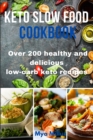 Keto Slow Food Cookbook : Over 200 healthy and delicious low-carb keto recipes - Book