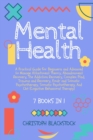 Mental Health : 7 Books in 1 - A Practical Guide for Beginners and Advanced to Manage Attachment Theory, Abandonment Recovery, The Addiction Recovery, Complex Ptsd, Trauma and Recovery, Emdr and Somat - Book