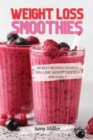 Weight Loss Smoothies : 50 Best Recipes to Help You Lose Weight Quickly and Easily - Book