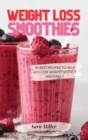 Weight Loss Smoothies : 50 Best Recipes to Help You Lose Weight Quickly and Easily - Book