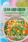 LEAN AND GREEN DIET Cookbook for Beginners : 21 Day Fueling Hacks & Lean and Green Recipes to Help You to Achieve a Life-long Transformation With 5 & 1 and 4 & 2 & 1 Meal Plan - Book