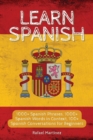 Learn Spanish : 1000+ Spanish Phrases, 1000+ Spanish Words in Context, 100+ Spanish Conversations for Beginners - Book