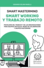 Smart Mastermind : Smart Working y Trabajo Remoto - Psicologia del Trabajo y de las Organizaciones para Equipos Virtuales, Redes de Colaboracion y Grupos Mastermind - Book