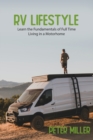 RV Lifestyle : The Complete Guide with Tips and Tricks for Beginners Learn the Fundamentals of Full-Time Living in a Motorhome Travel, Camping, and Start Your Nomad Job Earn by Building Passive Income - Book