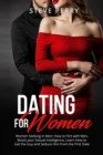 Women Seeking in Men : How to Flirt with Men, Boost your Sexual Intelligence, Learn How to Get the Guy and Seduce Him from the First Date - Book