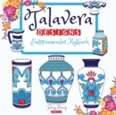 Talavera Designs Entspannendes Malbuch : Mexikanisches Fest Farben Sie Ihre beste Talavera-Keramik Meditation und Stressabbau - Book