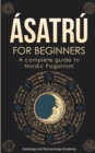 Asatru for Beginners : A complete guide to Nordic Paganism - Book
