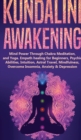 Kundalini Awakening : Mind Power Through Chakra Meditation, and Yoga. Empath healing for Beginners, Psychic Abilities, Intuition, Astral Travel, Mindfulness, Overcome Insomnia, Anxiety & Depression - Book
