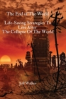 The End of The World : Life-Saving Strategies To Live After The Collapse Of The World - Book