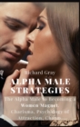 Alpha Male Strategies : The Alpha Male to becoming a women magnet.Charisma, Psychology of Attraction, Charm. - Book