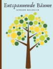 Entspannende Baume - Kinder Malbuch : Schone Baume Malbuch fur Achtsamkeit und Entspannung - Book