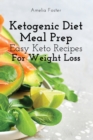 Ketogenic Diet Meal Prep : Easy Keto Recipes For Weight Loss - Book
