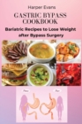 Gastric Bypass Cookbook : Bariatric Recipes to Lose Weight after Bypass Surgery - Book