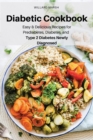 Diabetic Cookbook : Easy & Delicious Recipes for Prediabetes, Diabetes, and Type 2 Diabetes Newly Diagnosed - Book