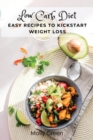 Low Carb Diet : Easy Recipes to Kickstart Weight Loss - Book
