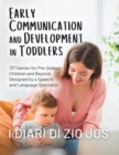 Early Communication and Development in Toddlers : 137 Games for Pre-School Children and Beyond, Designed by a Speech and Language Specialist - Book