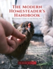 The Modern Homesteader's Handbook : Learn Step-by-Step How to Raise Crops and Animals in Your Own Backyard - Book