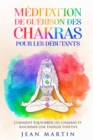 Meditation de guerison des chakras pour les debutants : Comment equilibrer les chakras et rayonner une energie positive - Book