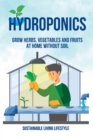 Hydroponics : Grow Herbs, Vegetables and Fruits at Home Without Soil - Book