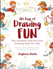 365 Days of Drawing Fun : Boost Creativity and Skill with Daily Step-by-Step Drawing Exercises - Book