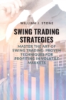 Swing Trading Strategies : Master the Art of Swing Trading: Proven Techniques for Profiting in Volatile Markets - Book