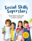 Social Skills Superstars : Boost Confidence and Build Strong Social Skills with Engaging Exercises and Games - Book