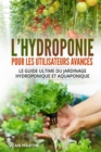 L'hydroponie pour les utilisateurs avances : Le guide ultime du jardinage hydroponique et aquaponique - Book