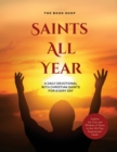 Saints All Year : A Daily Devotional with Christian Saints for Every Day: Explore the Lives and Wisdom of Saints in this 365-Day Inspirational Guide - Book