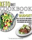 Keto Diet Cookbook On A Budget : Live At The Top Of Your Energy With Mouthwatering Recipes For Beginners And Advanced Users - Book