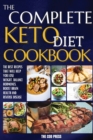 The Complete Keto Diet Cookbook : The Best Recipes That Will Help You Lose Weight, Balance Hormones, Boost Brain Health And Reverse Disease - Book