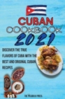 Cuban Cookbook 2021 : Discover The True Flavors Of Cuba With The Best And Original Cuban Recipes - Book