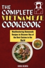 The Complete Vietnamese Cookbook : Mouthwatering Homemade Recipes To Discover One Of The Best Cuisine In The World - Book