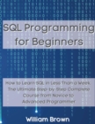 SQL Data Analysis Programming for Beginners : How to Learn SQL Data Analysis in Less Than a Week. The Ultimate Step-by-Step Complete Course from Novice to Advanced Programmer - Book