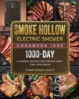 Smoke Hollow Electric Smoker Cookbook1000 : 1000 Days Flavorful Recipes for Cooking Meat, Fish, Vegetables - Book