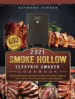Smoke Hollow Electric Smoker Cookbook 2021 : 600 Mouthwatering Recipes to Make Stunning Vibrant, Tasty Meals with Your Family and Friends - Book