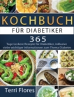 Kochbuch fur Diabetiker : 365 Tage Leckere Rezepte fur Diabetiker, inklusive vieler wichtiger Informationen zum Thema Diabetes - Book