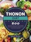 Thonon Diat : 800 Tage gesunde und leckere Rezepte zur schnellen Fettverbrennung und fur ein gutes Koerpergefuhl 28-Tage-Mahlzeitenplan fur einen schnellen Gewichtsverlust - Book