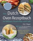 Das Dutch Oven Rezeptbuch fur Anfanger, Berufstatige und Faule 2021 - Book