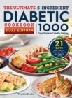 The Ultimate 5-Ingredient Diabetic Cookbook : 1000-Day Simple and Healthy Recipes with 21 Days Meal Plan for Balanced Meals and Healthy Living - Book