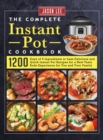 The Complete Instant Pot Cookbook : 1200 Days of 5 Ingredients or Less Delicious and Quick Instant Pot Recipes for a New Taste Buds Experience for You and Your Family - Book