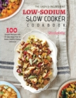 The Easy 5-Ingredient Low-sodium Slow Cooker Cookbook : 100 Simple Recipes with 21-Day Meal Plan to Make Healthy Eating Delicious - Book