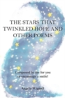 The Stars That Twinkled Hope And Other Poems : Composed by me for you to encourage a smile! - Book