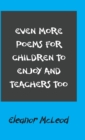 Even More Poems for Children to Enjoy and Teachers Too - Book