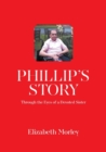 Phillip's Story : Through the Eyes of a Devoted Sister - Book