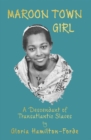 Maroon Town Girl : A Descendant of Transatlantic Slaves - Book