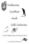 Vultures, Scythes And Silk Sutures : True Tales From An Heroic Era - Book