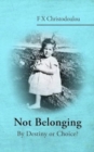 Not Belonging : By Destiny or Choice? - Book